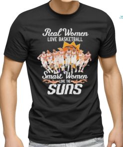 Real Women Love Basketball Smart Women Love The Suns Signature Shirt