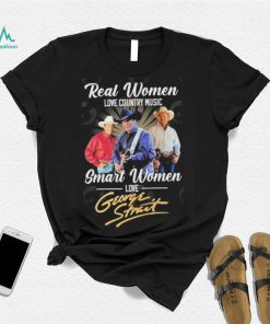 Real Women Love Country Music Smart Women Love George Strait T Shirt