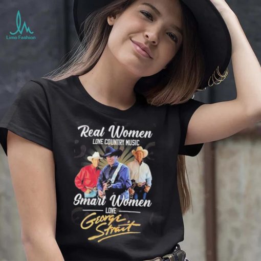 Real Women Love Country Music Smart Women Love George Strait T Shirt