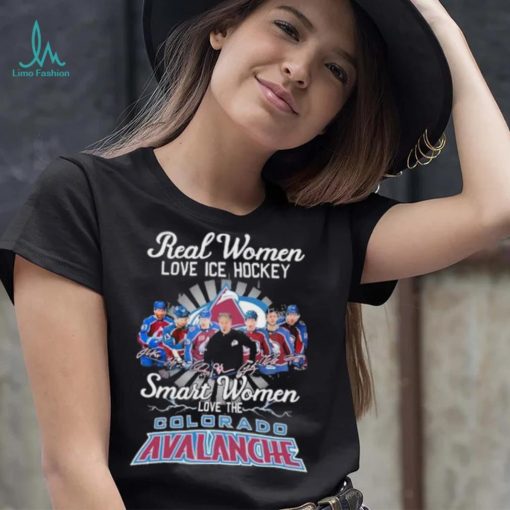 Real Women love ICE Hockey Smart Women love the Colorado Avalanche signatures shirt