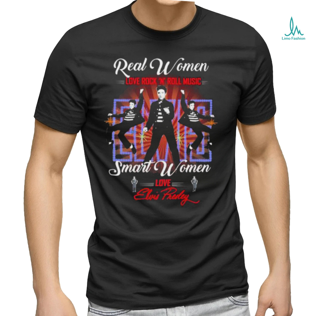 Real Women love Rock N Roll Music smart Women love Elvis Presley shirt