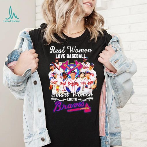 Real women love baseball smart women love the Braves shirt