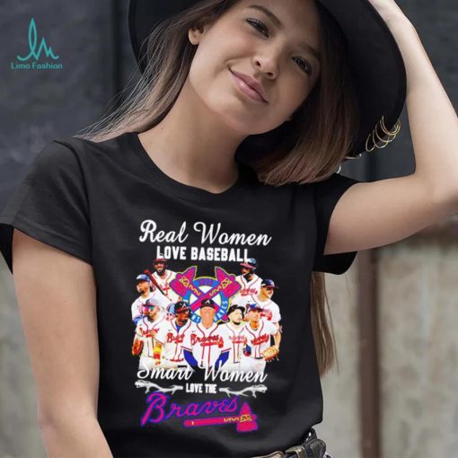 Real women love baseball smart women love the Braves shirt