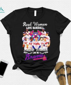 Real women love baseball smart women love the Braves shirt