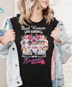 Real Women Love Baseball Smart Women Love The Atlanta Braves Team