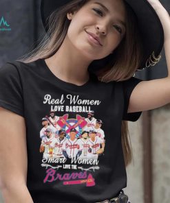 Real women love baseball smart women love the braves shirt