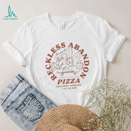 Reckless abandon charge it to the house pizza delivery service 1 182 ur mom shirt