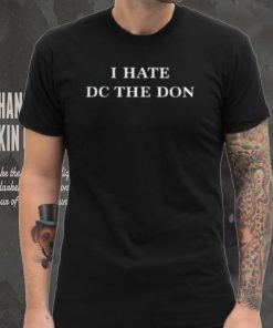 Rkfuneral I Hate Dc The Don T Shirt