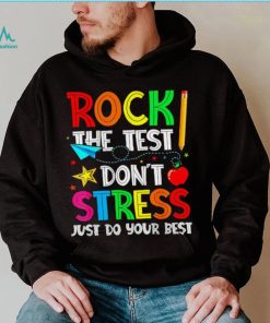 Rock the test don’t stress just do your best shirt