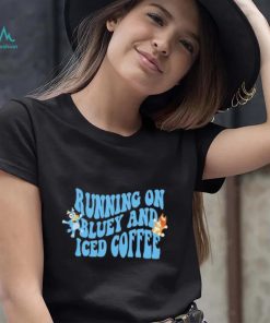 Running on Blue Dog And Iced Coffee shirt