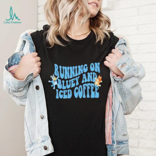 Running on Blue Dog And Iced Coffee shirt