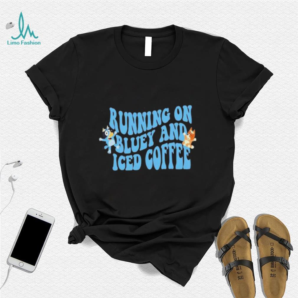 Running on Blue Dog And Iced Coffee shirt Running on Blue Dog And Iced Coffee shirt