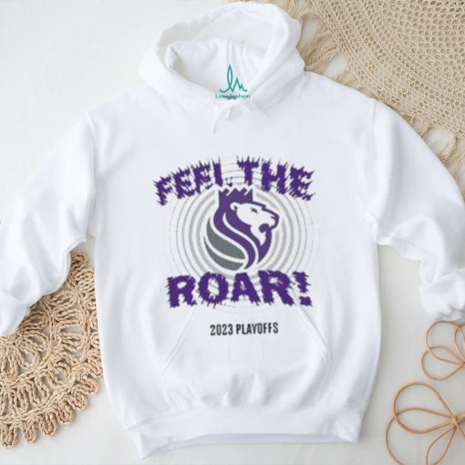 Sacramento Kings Feel The Roar 2023 Playoffs T Shirt