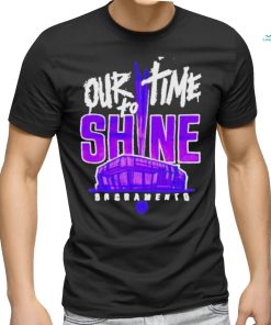 Sacramento Kings Our To Time To Shine 2023 Nba Playoff Shirt