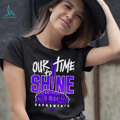 Sacramento Kings our time to Shine Stadium 2023 shirt