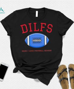 Sadie crowell dilfs dang I love football season shirt