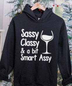 Sassy Classy & A Bit Of Smart Assy T Shirt