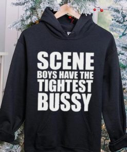 Scene Boys Have The Tightest Bussy T Shirt