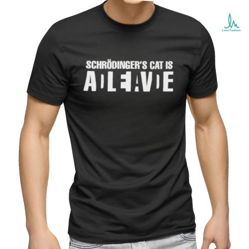 Schrödinger’s Cat Is Adleiavde Shirt