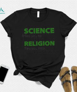 Science flies you to the Moon Religion flies you into buildings shirt