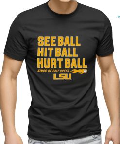 See Ball Hit Ball Hurt Ball Lsu Baseball Shirt