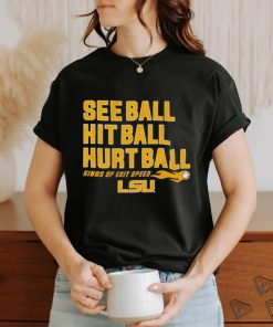 See Ball Hit Ball Hurt Ball Lsu Baseball Shirt