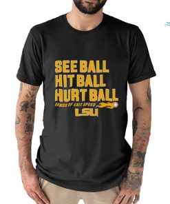 See Ball Hit Ball Hurt Ball Lsu Baseball Shirt