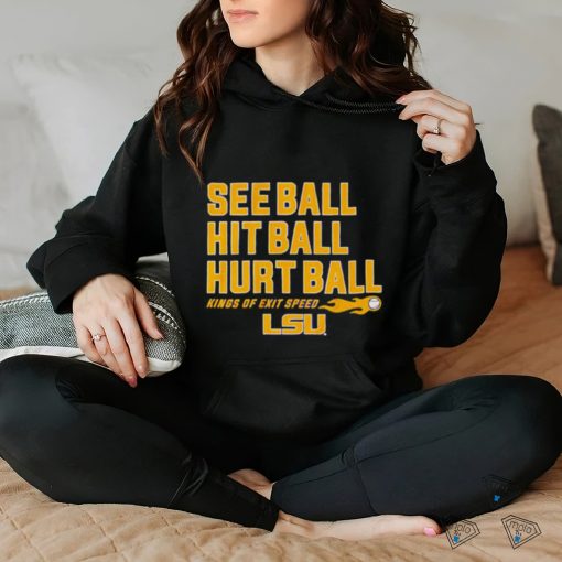 See Ball Hit Ball Hurt Ball Lsu Baseball Shirt