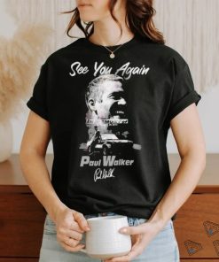 See You Again In Memory Of November 30 2013 Paul Walker Shirt