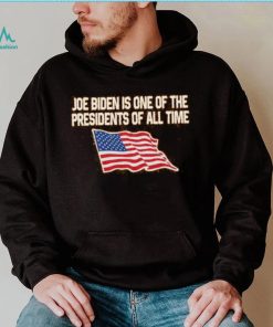 Shitheadsteve Merch Joe Biden Is One Of The Presidents Of All Time Hoodie