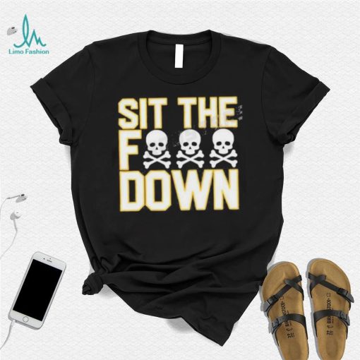 Sit The Fuck Down Pittsburgh Baseball Shirt