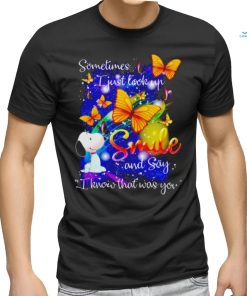 Snoopy Sometimes I just look up smile and say know that was you shirt