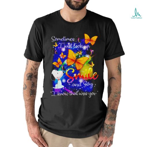 Snoopy Sometimes I just look up smile and say know that was you shirt