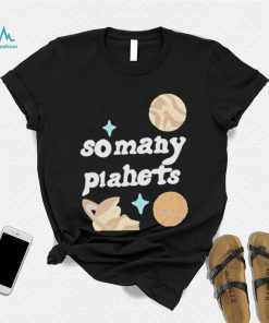So Many Planets Shirt