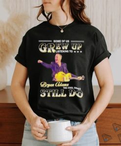 Some of us grew up listening to Bryan Adams the cool ones still do shirt