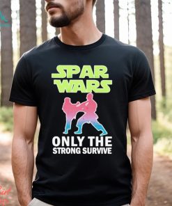 Spas Wars Only The Strong Survive Shirt