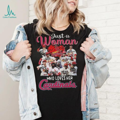 St Louis Cardinals just a woman who loves her St Louis Cardinals signatures 2023 shirt