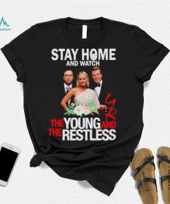 Stay At Home The Young And The Restless Movies Shirt