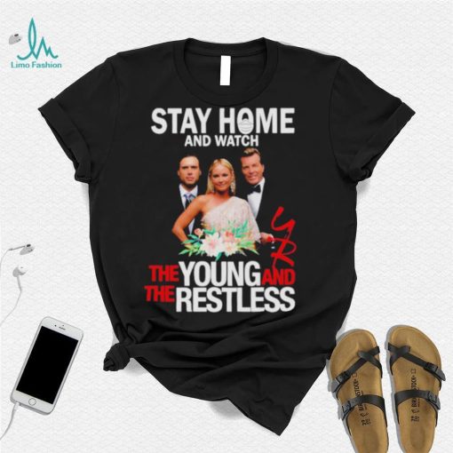 Stay At Home The Young And The Restless Movies Shirt