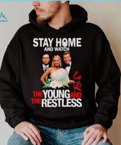 Stay At Home The Young And The Restless Movies Shirt