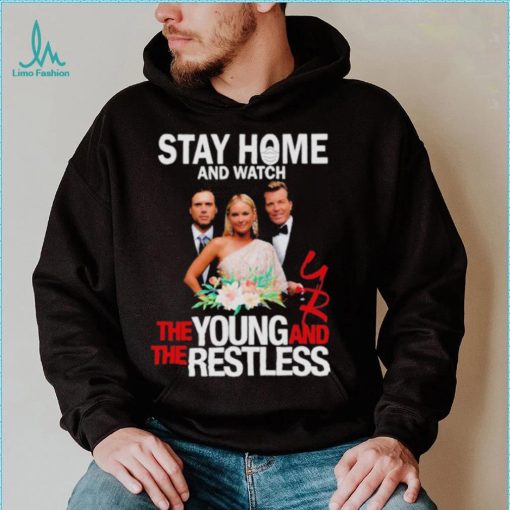 Stay At Home The Young And The Restless Movies Shirt