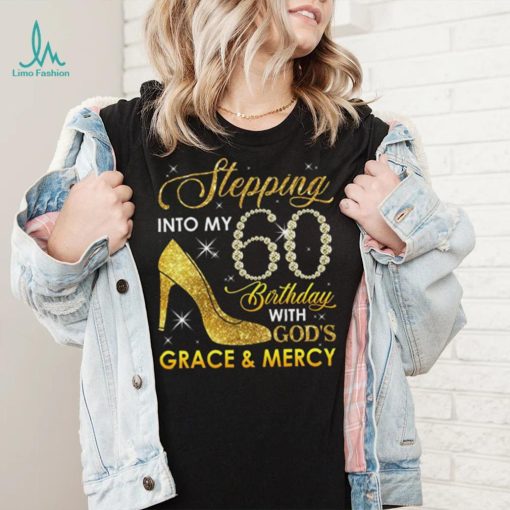 Stepping Into My 60th Birthday with God’s Grace and Mercy T Shirt, Custom Birthday T Shirt, 60th Birthday Shirt, Birthday Gift for Grandma Mom