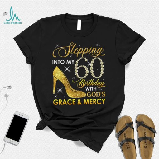 Stepping Into My 60th Birthday with God’s Grace and Mercy T Shirt, Custom Birthday T Shirt, 60th Birthday Shirt, Birthday Gift for Grandma Mom