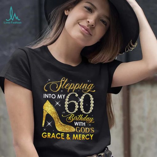Stepping Into My 60th Birthday with God’s Grace and Mercy T Shirt, Custom Birthday T Shirt, 60th Birthday Shirt, Birthday Gift for Grandma Mom