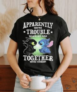 Stitch Apparently we’re trouble when we are together who knew shirt