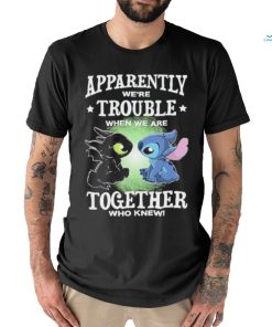 Stitch Apparently we’re trouble when we are together who knew shirt