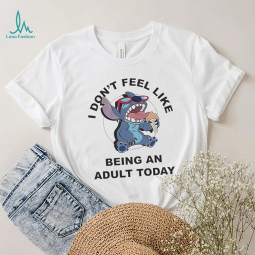 Stitch I Don’t Feel Like Being An Adult Today Shirt