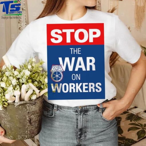 Stop the war on workers logo shirt