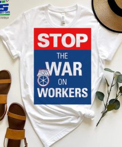 Stop the war on workers logo shirt