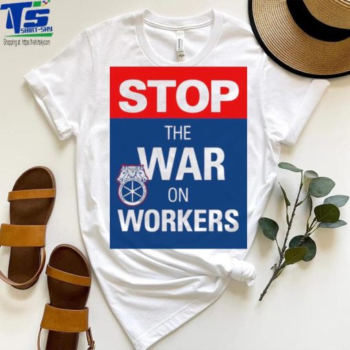 Stop the war on workers logo shirt